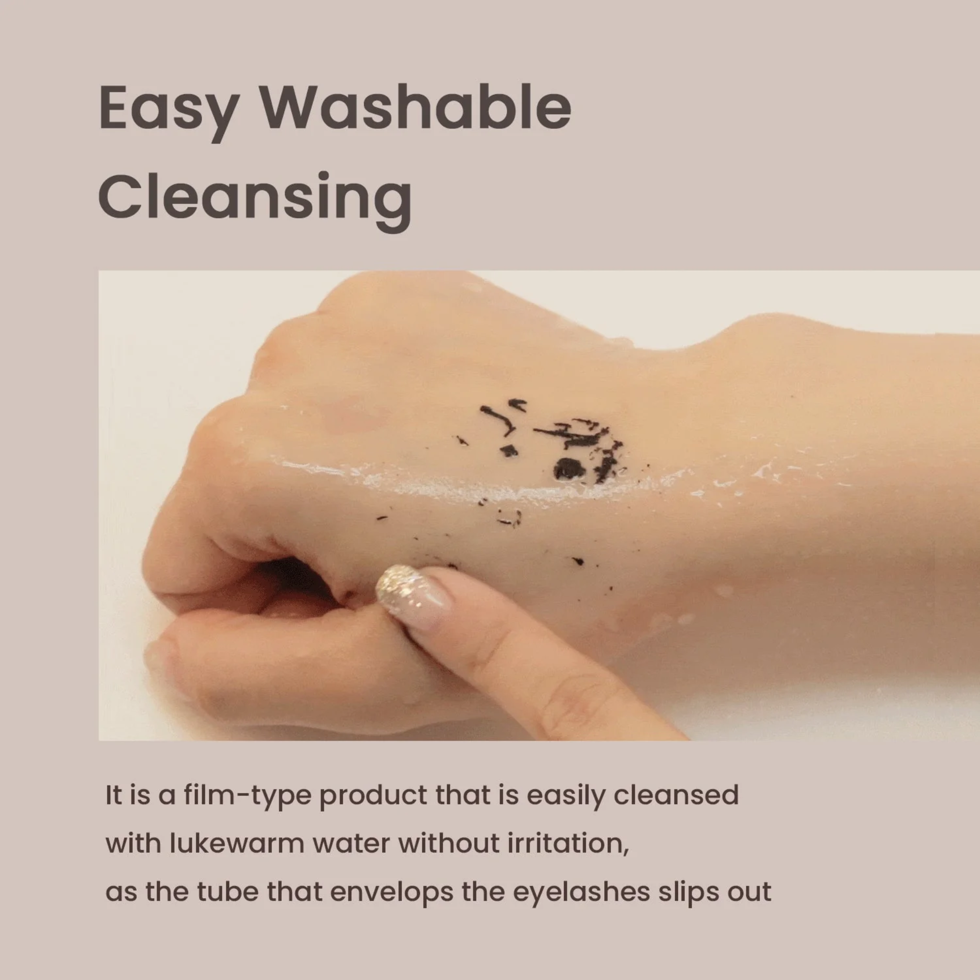 Hand with eyelash product being washed off, text about easy washable cleansing.