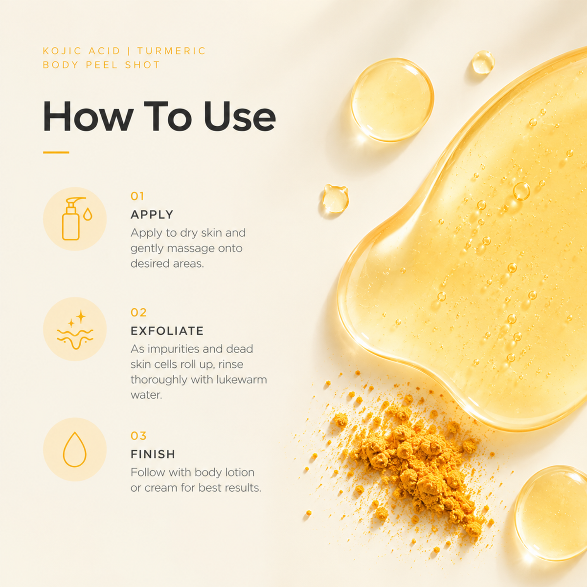 How to use guide for a kojic acid and turmeric body peel shot, featuring three steps with icons and text on a warm cream background with a large glossy pool of golden-yellow serum and a small pile of yellow powder.